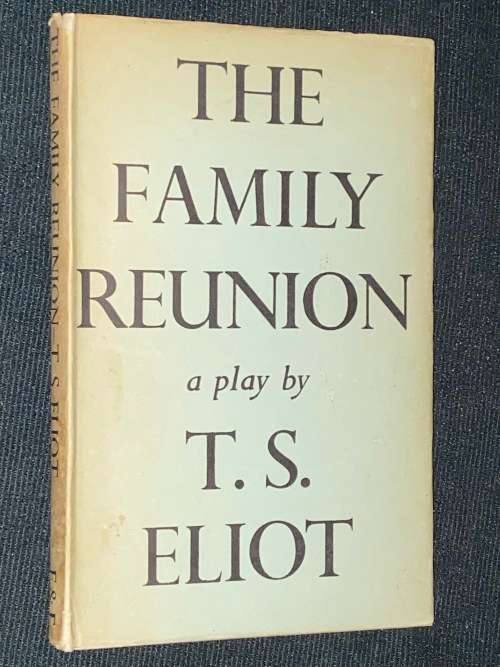THE FAMILY REUNION A PLAY BY T.S. ELIOT 1950