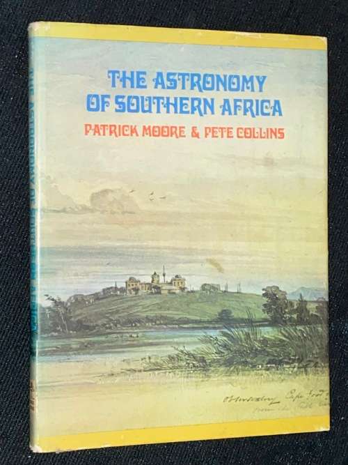 THE ASTRONOMY OF SOUTHERN AFRICA BY PATRICK MOORE & PETE COLLINS