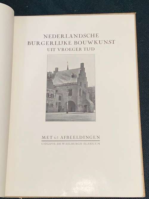 NEDERLANDSCHE BURGERLIJKE BOUWKUNST UIT VROER TIJD