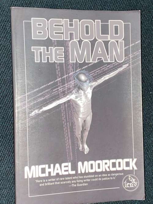 BEHOLD THE MAN BY MICHAEL MOORCOCK
