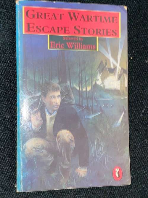 GREAT WARTIME ESCAPE STORIES SELECTED BY ERIC WILLIAMS