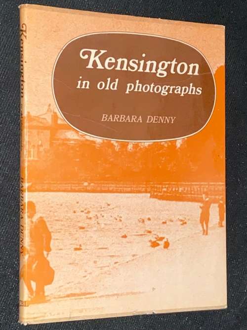 KENSINGTON IN OLD PHOTOGRAPHS BY BARBARA DENNY