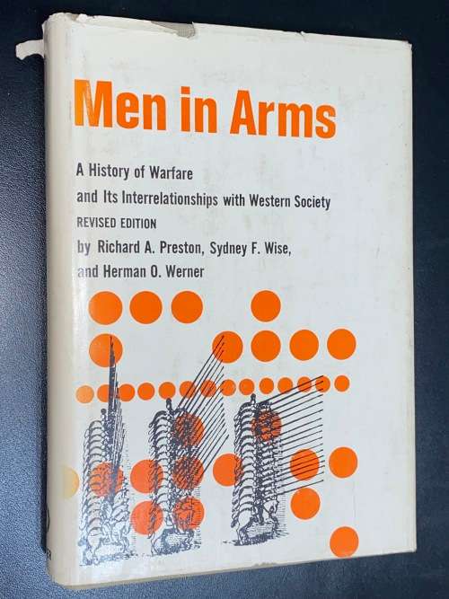 MEN IN ARMS A HISTORY OF WARFARE AND ITS INTERRELATIONSHIPS WITH WESTERN SOCIETY