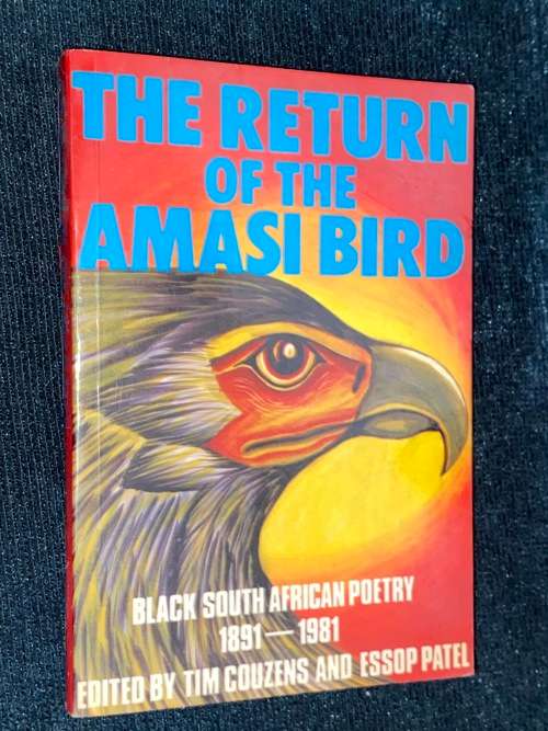 THE RETURN OF THE AMASI BIRD BLACK SOUTH AFRICAN POETRY 1891-1981