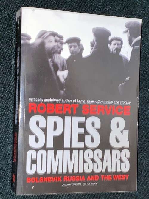 SPIES & COMMISSARS BOLSHEVIK RUSSIA AND THE WEST BY ROBERT SERVICE