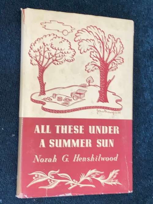 ALL THESE UNDER A SUMMER SUN BY NORAH G. HENSHILWOOD