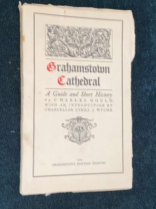 GRAHAMSTOWN CATHEDRAL A GUIDE AND SHORT HISTORY BY CHARLES GOULD 1924