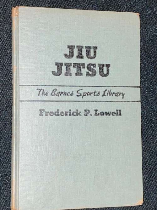 JIU JITSU BY FREDERICK P. LOWELL THE BARNES SPORTS LIBRARY