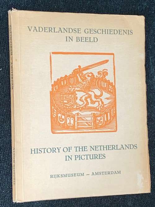 HISTORY OF THE NETHERLANDS IN PICTURES RIJKSMUSEUM - AMSTERDAM
