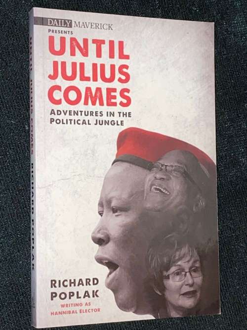 UNTIL JULIUS COMES ADVENTURES IN THE POLITICAL JUNGLE BY RICHARD POPLAK