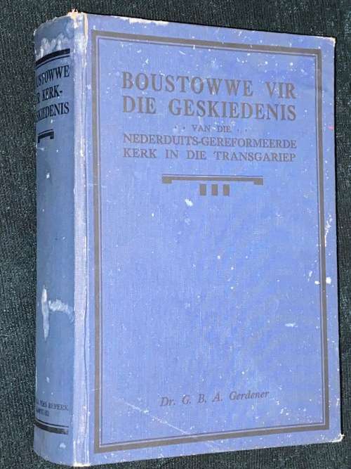 BOUSTOWWE VIR DIE GESKIEDENIS VAN DIE NEDERDUITS-GEREFORMEERDE KERK IN DIE TRANSGARIEP