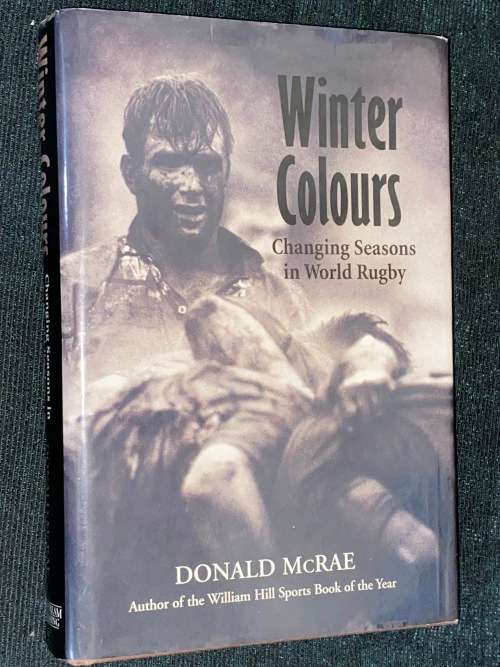 WINTER COLOURS CHANGING SEASONS IN WORLD RUGBY BY DONALD MCRAE 1ST EDITION
