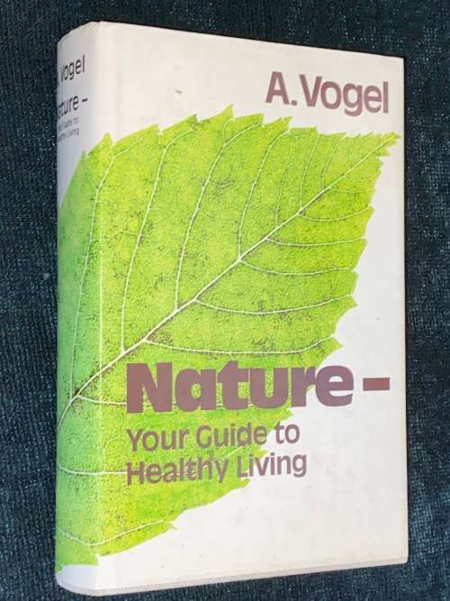 NATURE YOUR GUIDE TO HEALTHY LIVING BY A. VOGEL