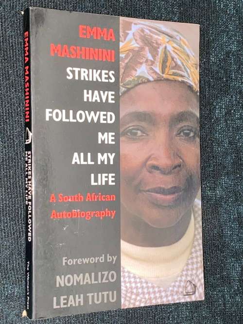 STRIKES HAVE FOLLOWED ME ALL MY LIFE A SOUTH AFRICAN AUTOBIGRAPHY BY EMMA MASHININI