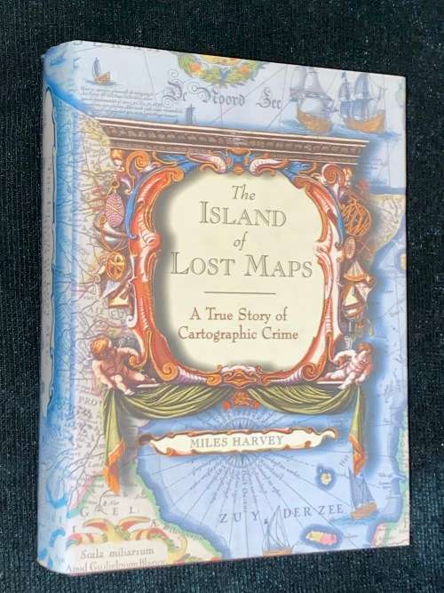 THE ISLAND OF LOST MAPS A TRUE STORY OF CARTOGRAPHIC CRIME BY MILES HARVEY 1ST EDITION