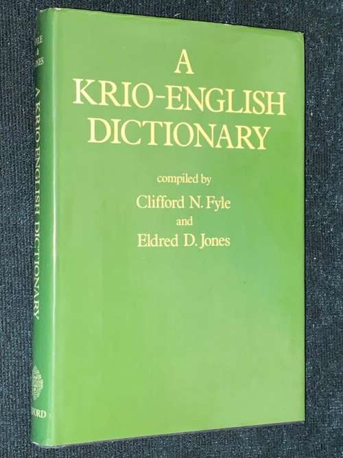 A KRIO-ENGLISH DICTIONARY COMPILED BY CLIFFORD N. FYLE