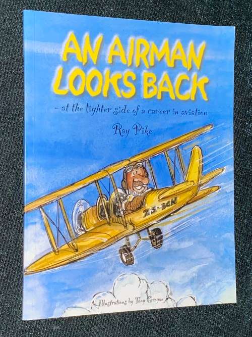 AN AIRMAN LOOKS BACK AT THE LIGHTER SIDE OF A CAREER IN AVIATION BY RAY PIKE