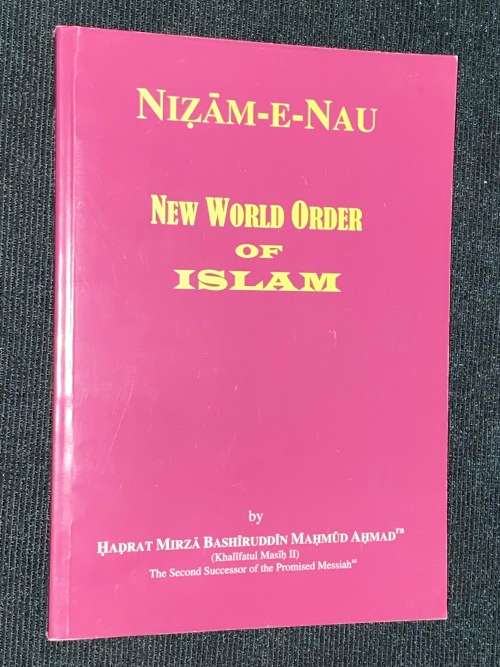 NIZAM-E-NAU NEW WORLD ORDER OF ISLAM BY HADRAT MIRZA BASHIRUDDIN MAHMUD AHMAD