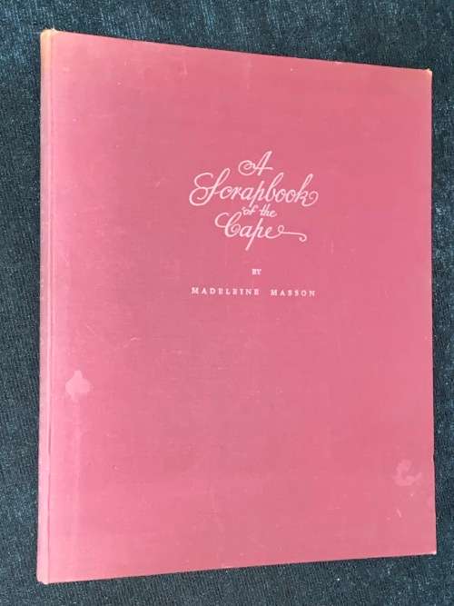 A SCRAPBOOK OF THE CAPE BY MADELEINE MASSON