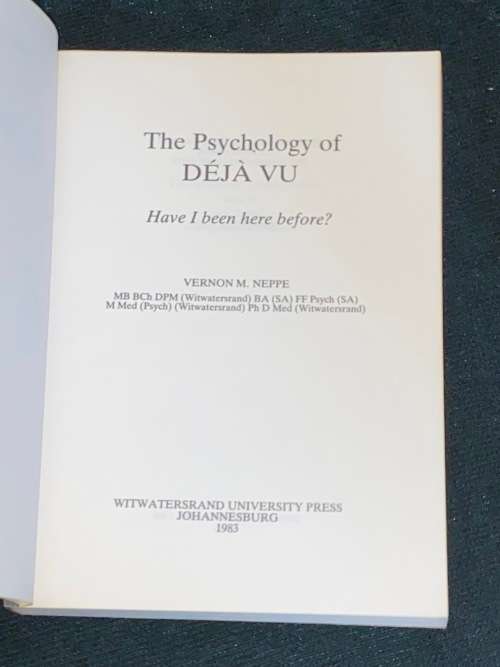 THE PSCHOLOGY OF DEJA VU HAVE I BEEN HERE BEFORE? BY VERNON M. NEPPE
