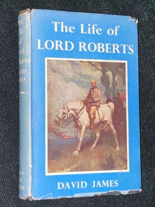 THE LIFE OF LORD ROBERTS BY DAVID JAMES