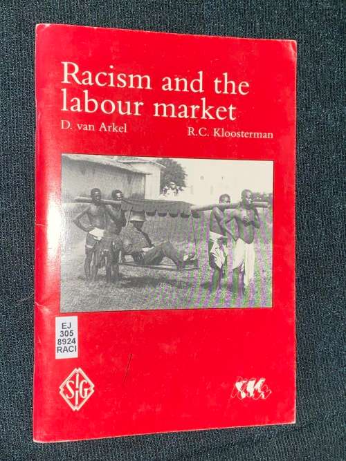 RACISM AND THE LABOUR MARKET BY D. VAN ARKEL AND R.C. KLOOSTERMAN EX-LIBRARY