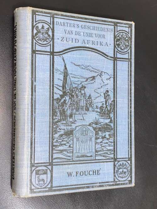 DARTER`S GESCHIEDENIS VAN DIE UNIE VOOR ZUID-AFRIKA DOOR W. FOUCHE 1916