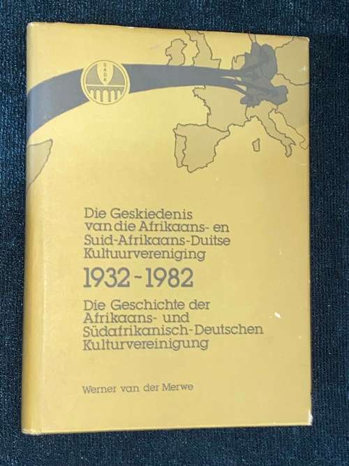 DIE GESKIEDENIS VAN DIE AFRIKAANS - EN SUID-AFRIKAANS-DUITSE KULTUURVERENIGING 1932 - 1982
