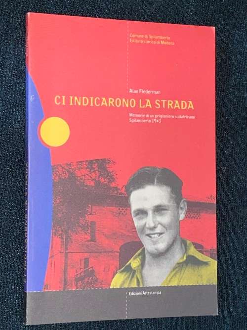 CI INDICARONO LA STRADA MEMORIE DI UN PRIGIONIERO SUDAFRICANO SPILAMBERTO 1943