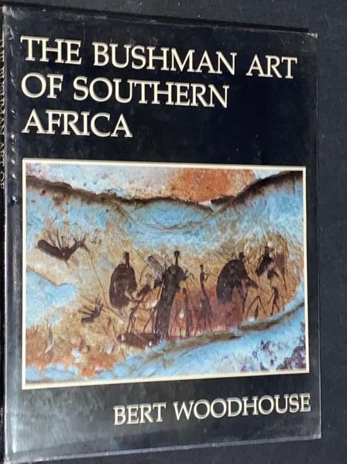 THE BUSHMEN ART OF SOUTHERN AFRICA BY BERT WOODHOUSE