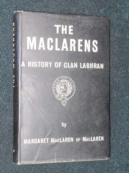 THE MACLARENS A HISTORY OF CLAN LABHRAN BY MARGARET MACLAREN OF MACLAREN