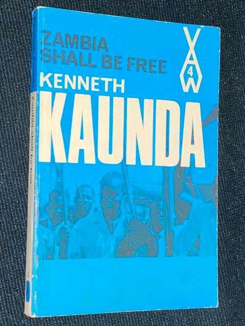 ZAMBIA SHALL BE FREE BY KENNETH KAUNDA