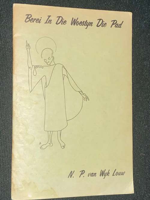 BEREI IN DIE WOESTYN DIE PAD DEUR N.P. VAN WYK LOUW