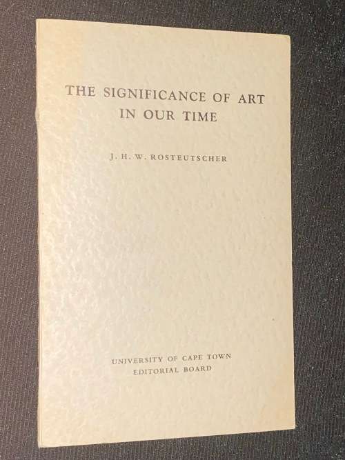 THE SIGNIFICANCE OF ART IN OUR TIME BY J.H.W. ROSTEUTSCHER