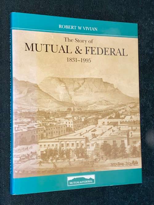 THE STORY OF MUTUAL & FEDERAL 1831 - 1995 BY ROBERT W. VIVIAN