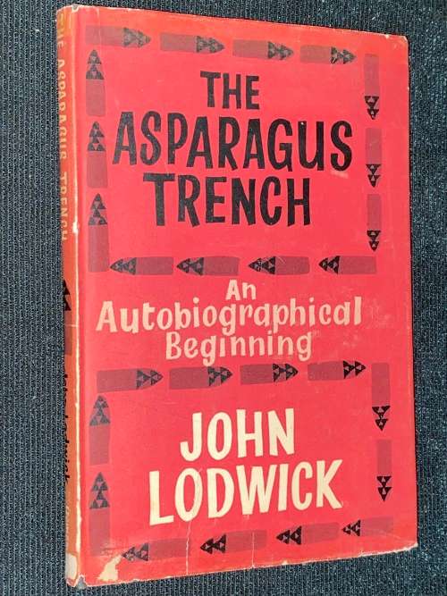 THE ASPARAGUS TRENCH AN AUTOBIOGRAPHICAL BEGINNING BY KOHN LODWICK