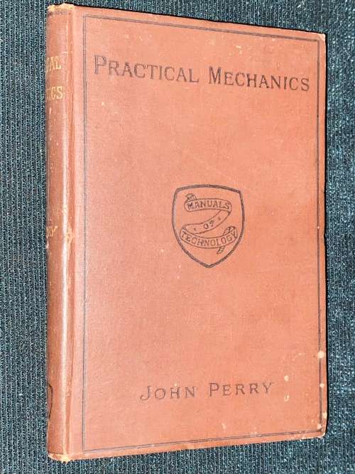 PRACTICAL MECHANICS BY JOHN PERRY 1893