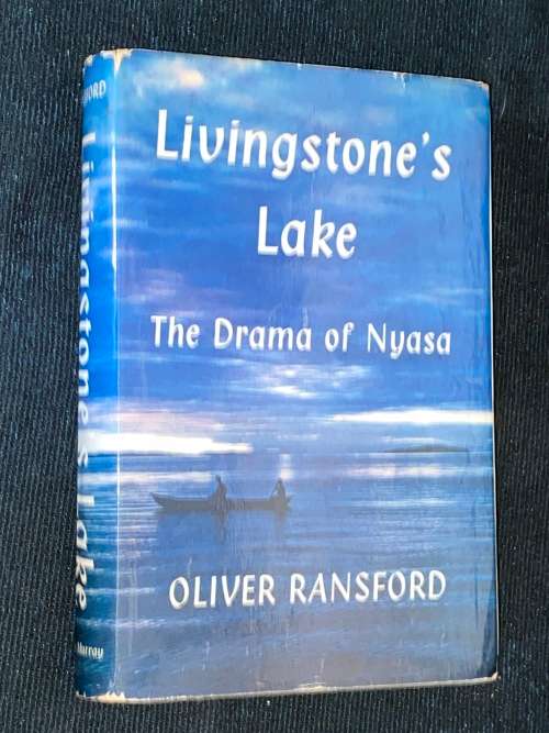 LIVINGSTONE`S LAKE THE DRAMA OF NYASA BY OLIVER RENSFORD