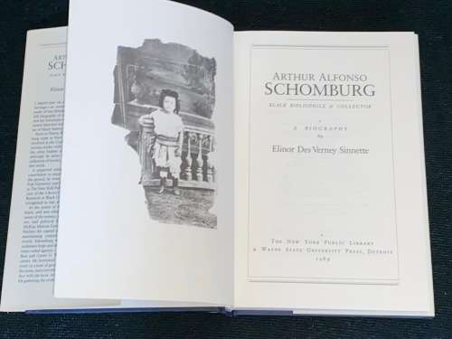 ARTHUR ALFONSO SCHOMBURG BLACK BIBLIOPHILE & COLLECTOR A BIOGRAPHY BY ELINOR DES VERNEY SINNETTE
