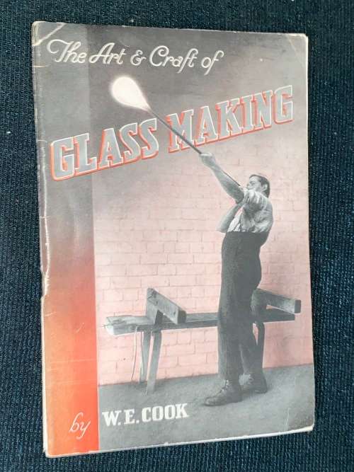 THE ART & CRAFT OF GLASS MAKING BY W.E. COOK