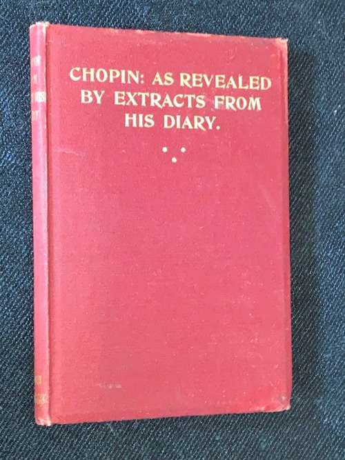 CHOPIN: AS REVEALED BY EXTRACTS FROM HIS DIARY BY COUNT STANISLAS TARNOWSKI