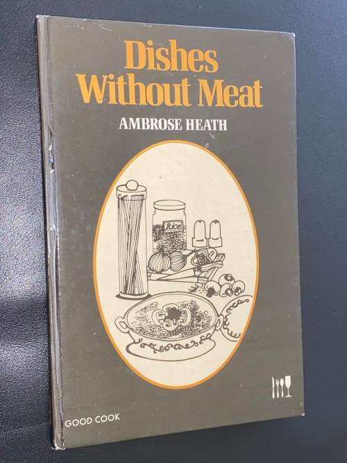 DISHES WITHOUT MEAT BY AMBROSE HEATH