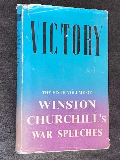 VICTORY THE SIXTH VOLUME OF WINSTON CHURCHILL`S WAR SPEECHES