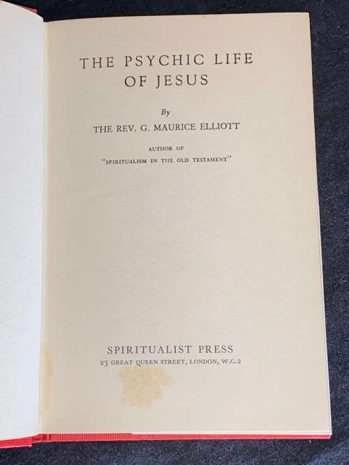 THE PSYCHIC LIFE OF JESUS BY THE REV G. MAURICE ELLIOT