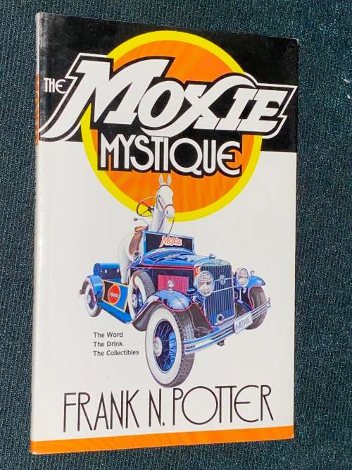 THE MOXIE MYSTIQUE THE WORD THE DRINK THE COLLECTIBLES BY FRANK N. POTTER