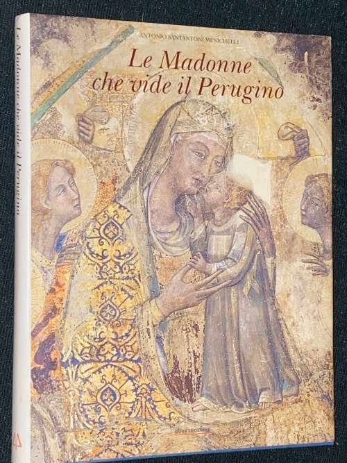 LE MADONNE CHE VIDE IL PERUGINO - ANTONIO SANTANTONI MENICHELLI
