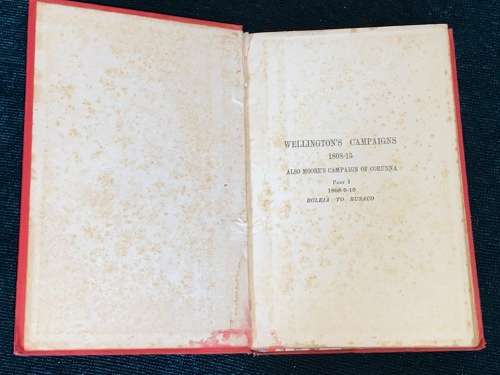 WELLINGTON`S CAMPAIGNS 1808-15 ALSO MOORE`S CAMPAIGN OF CORUNNA PART 1  MAJOR-GENERAL C.W. ROBINSON