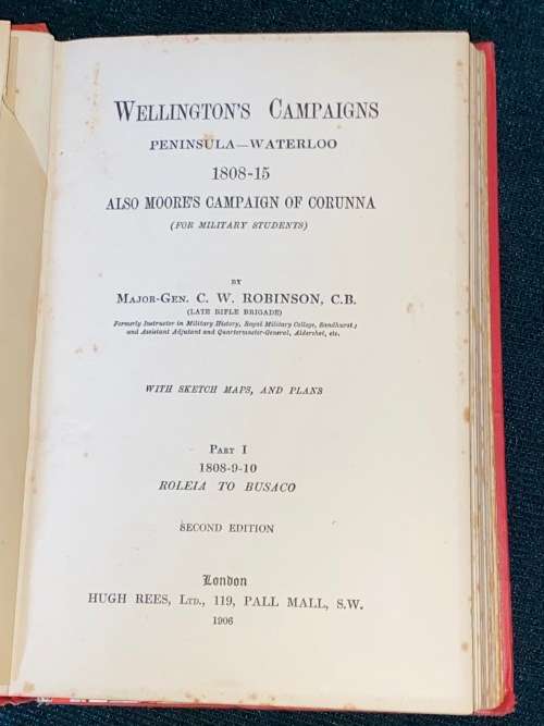 WELLINGTON`S CAMPAIGNS 1808-15 ALSO MOORE`S CAMPAIGN OF CORUNNA PART 1  MAJOR-GENERAL C.W. ROBINSON