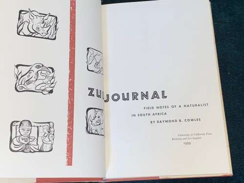 ZULU JOURNAL FIELD NOTES OF A NATURALIST IN SOUTH AFRICA BY RAYMOND B. COWLES