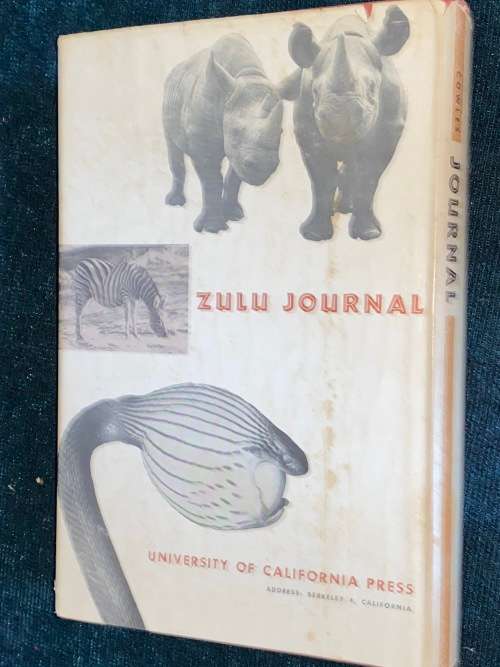 ZULU JOURNAL FIELD NOTES OF A NATURALIST IN SOUTH AFRICA BY RAYMOND B. COWLES